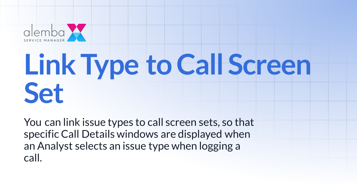Link Type to Call Screen Set | ASM GAIA 10.4 | ASM EOS 10.5