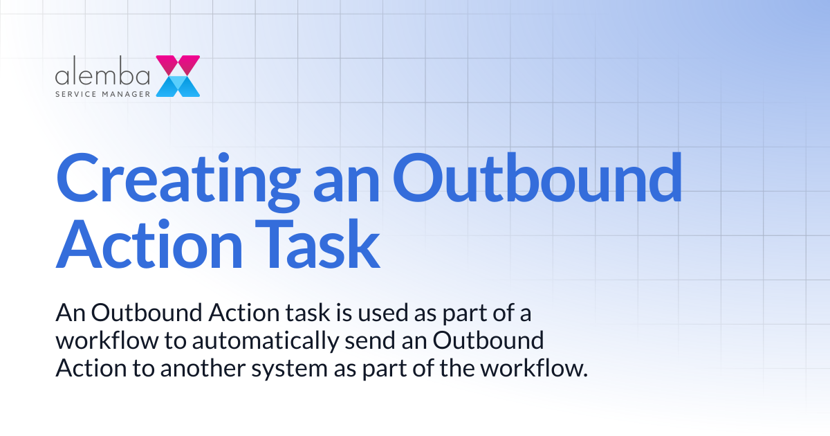 Creating an Outbound Action Task | ASM GAIA 10.4 | ASM EOS 10.5