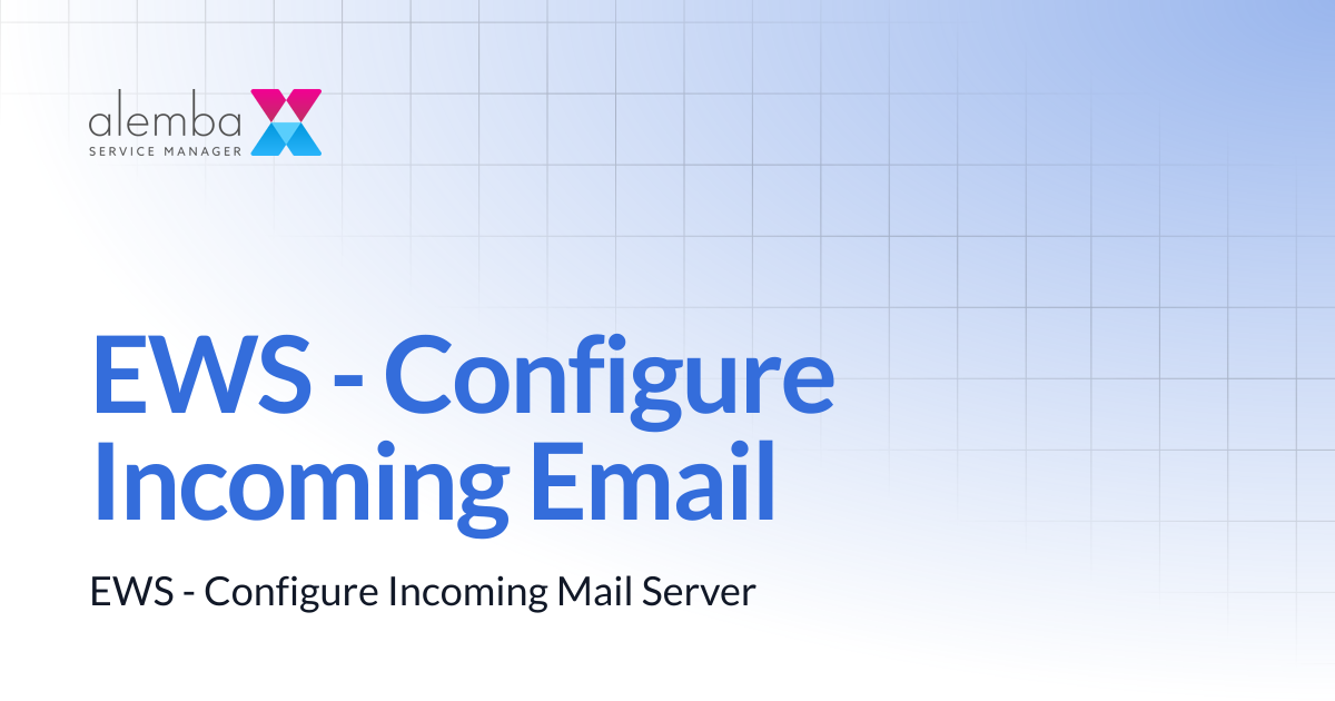 EWS - Configure Incoming Email | ASM EOS 10.5