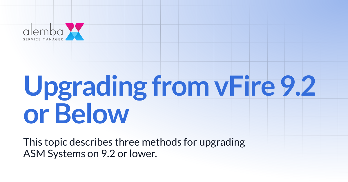 Upgrading from vFire 9.2 or Below | ASM GAIA 10.4
