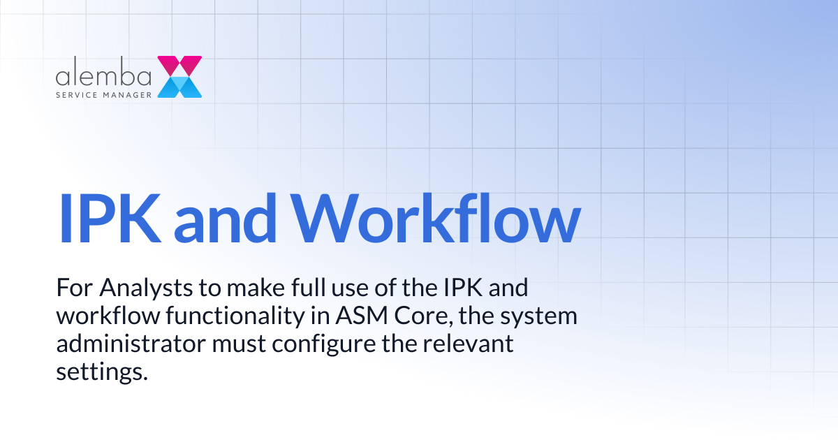 IPK and Workflow | ASM GAIA 10.4