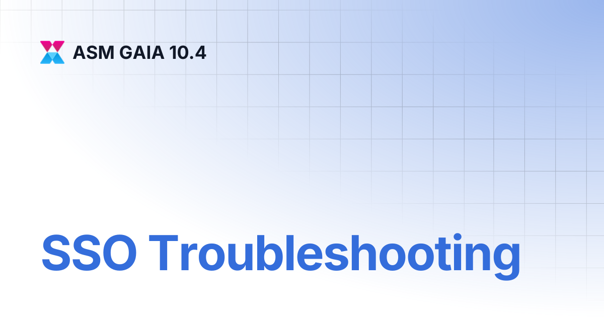 SSO Troubleshooting | ASM GAIA 10.4