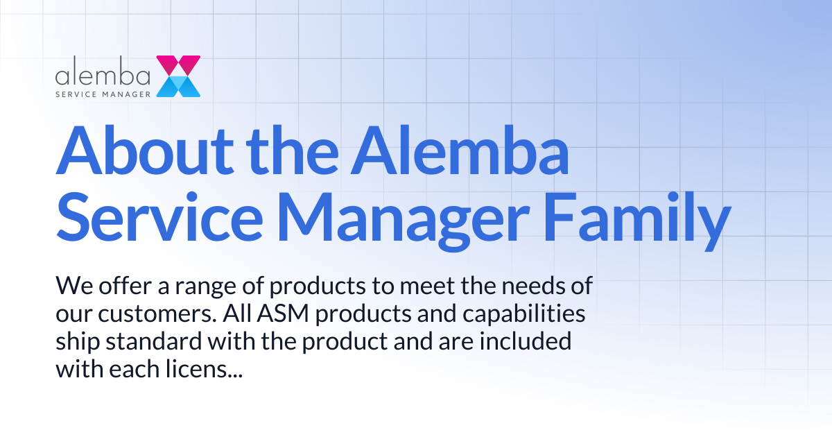 About the Alemba Service Manager Family | ASM GAIA 10.4