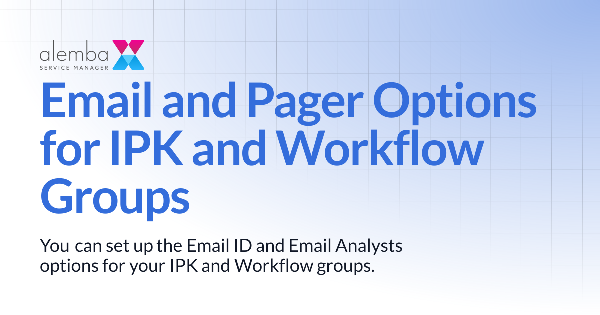 Email and Pager Options for IPK and Workflow Groups | ASM GAIA 10.4