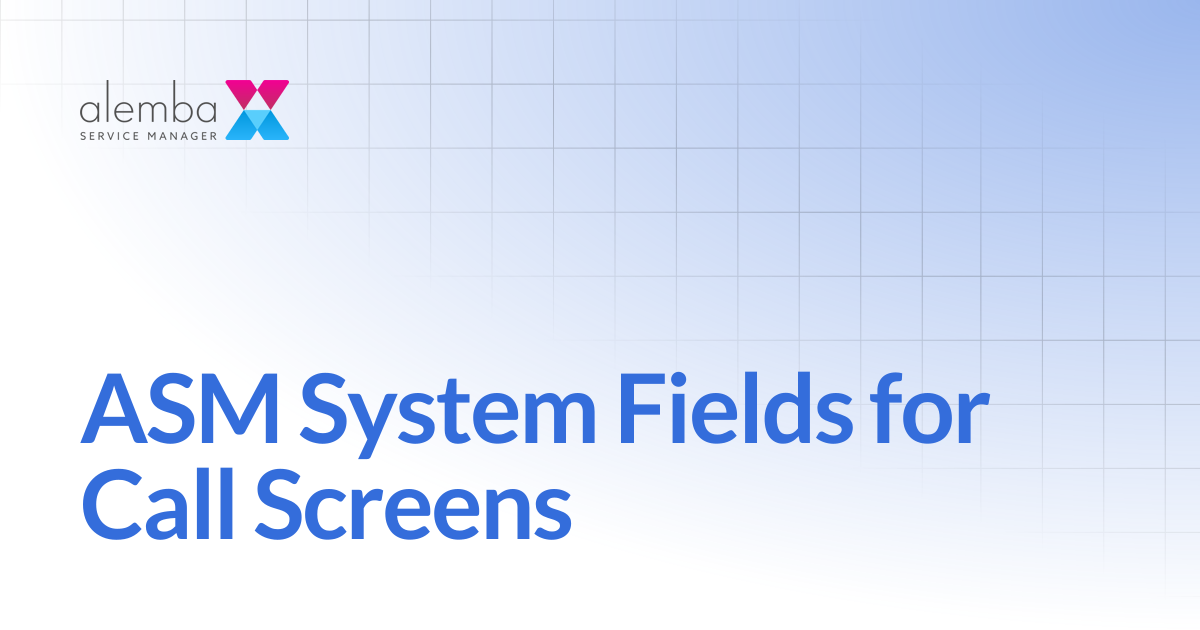 ASM System Fields for Call Screens | ASM Hermes