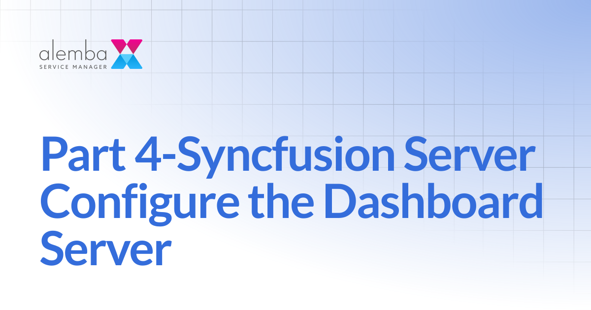 Part 4-Syncfusion Server Configure the Dashboard Server | ASM Hermes