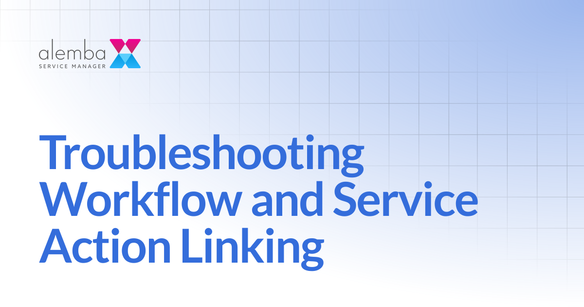 Troubleshooting Workflow and Service Action Linking | ASM Hermes