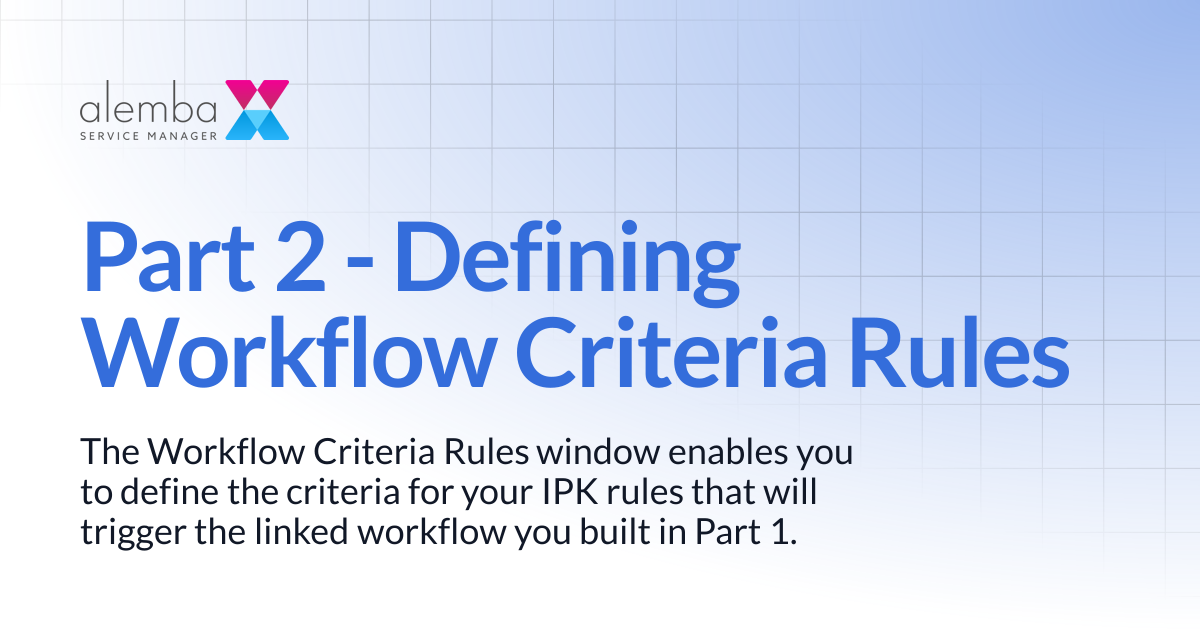 Part 2 - Defining Workflow Criteria Rules | ASM Hermes