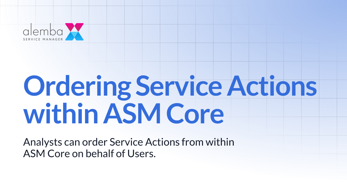 Ordering Service Actions within ASM Core | ASM Legacy Product Documentation