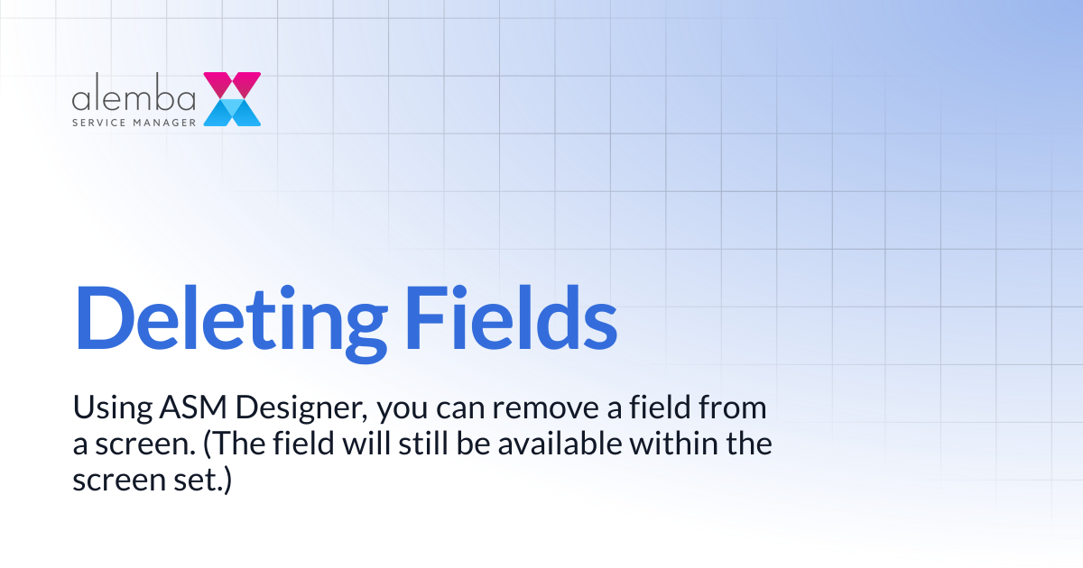 Deleting Fields | ASM Legacy Product Documentation