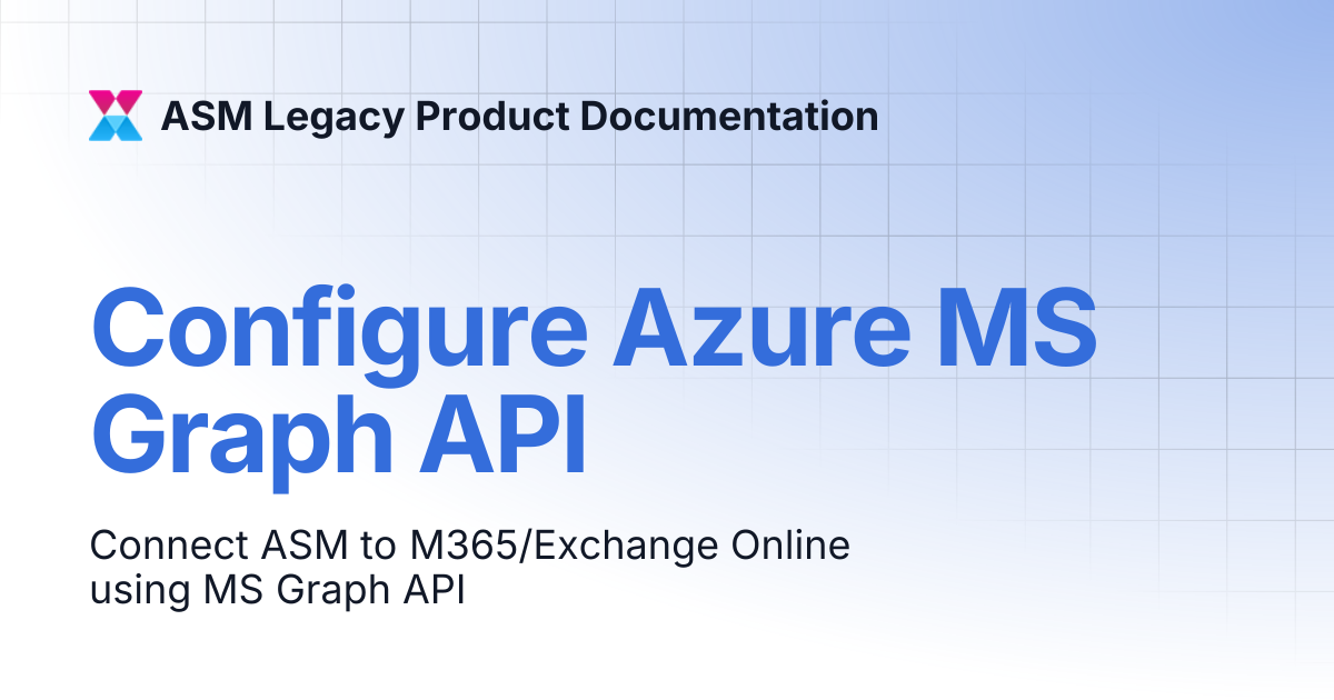 Configure Azure MS Graph API | ASM Legacy Product Documentation
